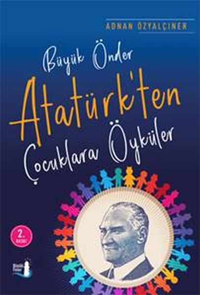 Büyük Önder Atatürk’ten  Çocuklara Öyküler