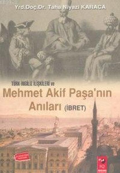 Türk İngiliz İlişkileri ve Mehmet Akif Paşanın Anıları