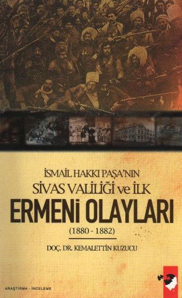 İsmail Hakkı Paşanın Sivas Valiliği ve İlk Ermeni Olayları18801882