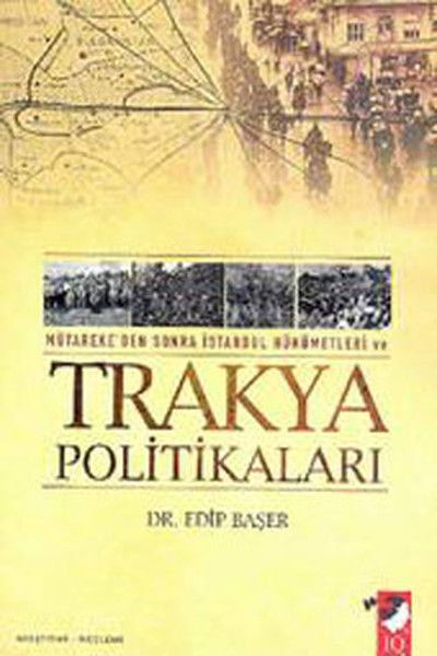 Mütarekeden Sonra İstanbul Hükümetleri Ve Trakya Politikaları