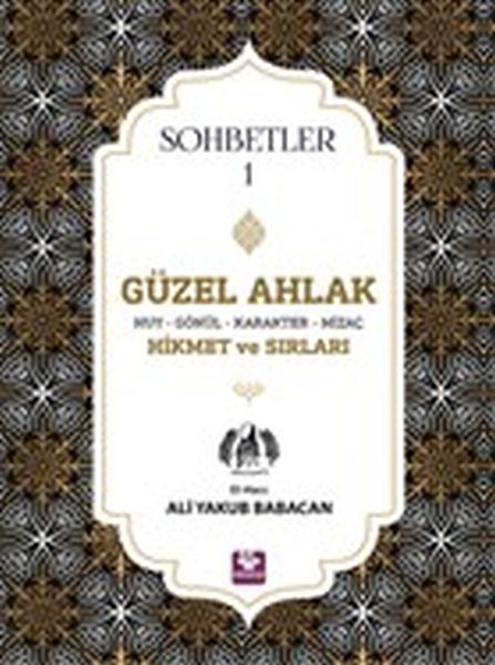 Güzel Ahlak Huy Gönül Karakter Mizaç Hikmet ve Sırları  Sohbetler 1