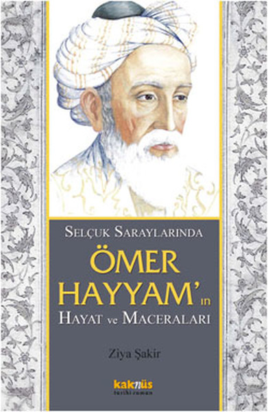 Selçuklu Saraylarında Ömer Hayyamın Hayat ve Maceraları