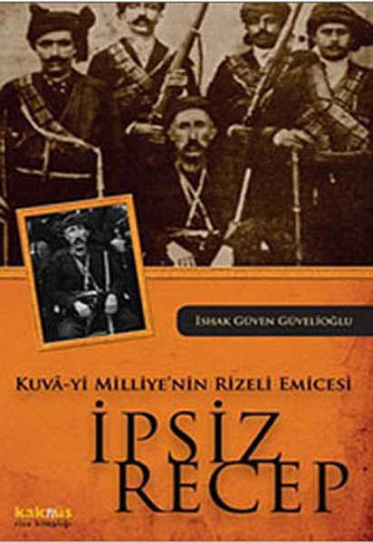 Kuvayi Milliyenin Rizeli Emicesi İpsiz Recep