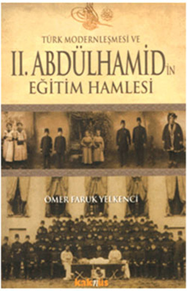 Türk Modernleşmesi ve IIAbdülhamidin Eğitim Hamlesi