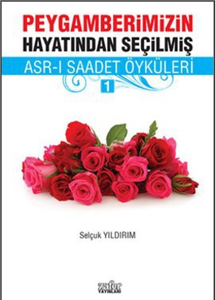 Peygamberimizin Hayatından Seçilmiş Asrı Saadet Öyküleri  1