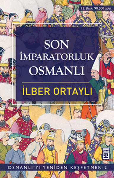 Osmanlı’yı Yeniden Keşfetmek 2  Son İmparatorluk Osmanlı