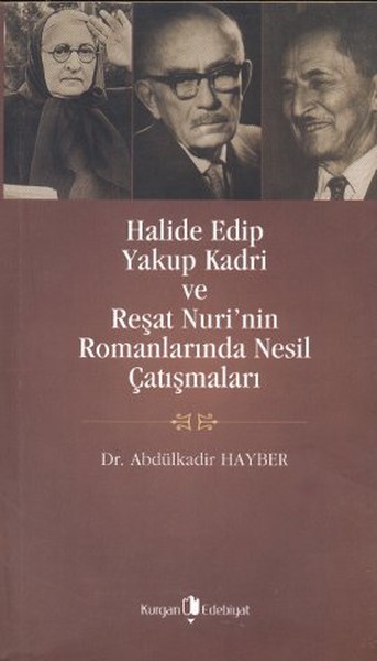 Halide Edip Yakup Kadri ve Reşat Nurinin Romanlarında Nesil Çatışmaları