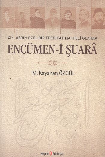 XIX Asrın Özel Bir Edebiyat Mahfeli Olarak Encümeni Şuara