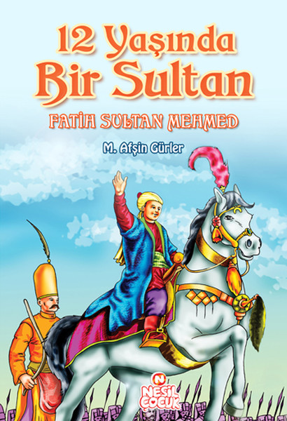 12 Yaşında Bir Sultan Fatih Sultan Mehmed