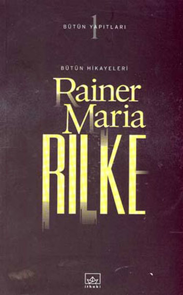 Bütün Hikayeleri  Rainer Maria Rilke