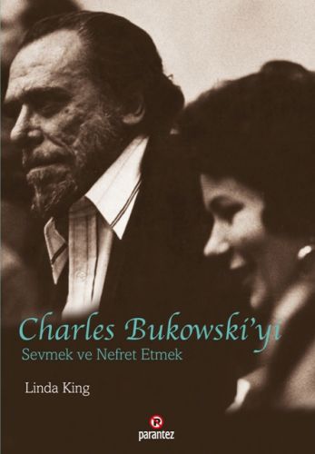 Charles Bukowski’yi Sevmek ve Nefret Etmek