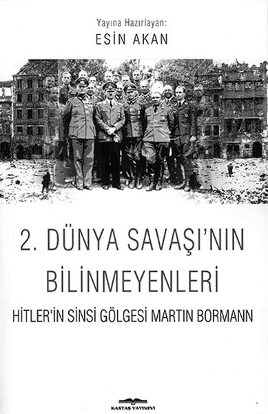 2 Dünya Savaşının Bilinmeyenleri  Hitlerin Sinsi Gölgesi Martin Bormann