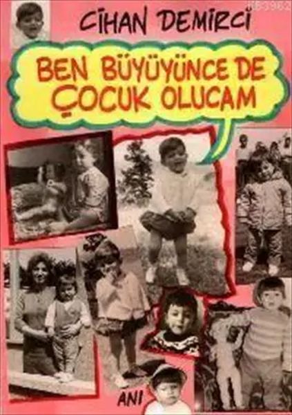 Ben Büyüyünce de Çocuk Olacağım