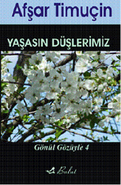 Yaşasın Düşlerimiz  Gönül Gözüyle 4