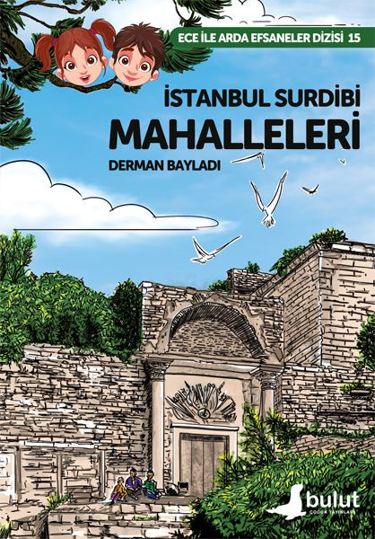 Ece ile Arda Efsaneler Dizisi  İstanbul Surdibi Mahalleleri