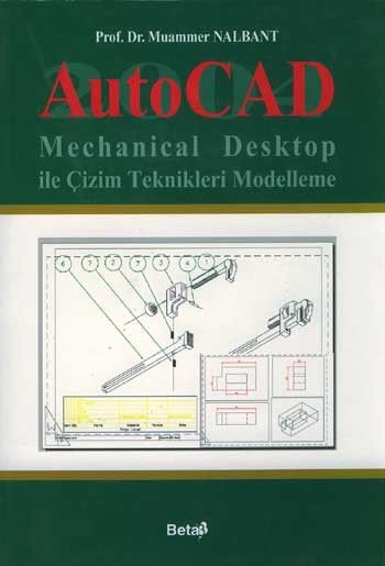 AutoCad Mechanical Desktop ile Çizim Teknikleri Modelleme