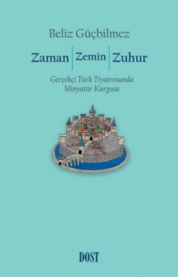 Zaman  Zemin  Zuhur Gerçekçi Türk Tiyatrosunda Minyatür Kurgusu