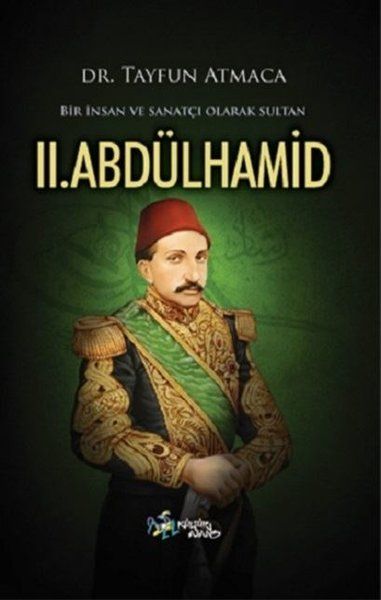 Bir İnsan ve Sanatçı Olarak Sultan 2 Abdülhamid