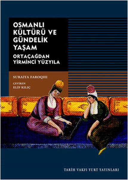 Osmanlı Kültürü ve Gündelik Yaşam  Ortaçağdan Yirminci Yüzyıla