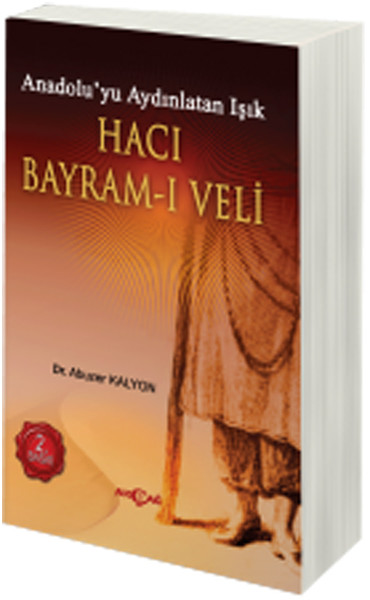 Hacı Bayramı Veli Anadoluyu Aydınlatan Işık