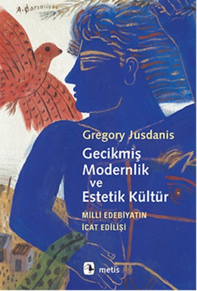 Gecikmiş Modernlik ve Estetik Kültür  Milli Edebiyatın İcat Edilişi