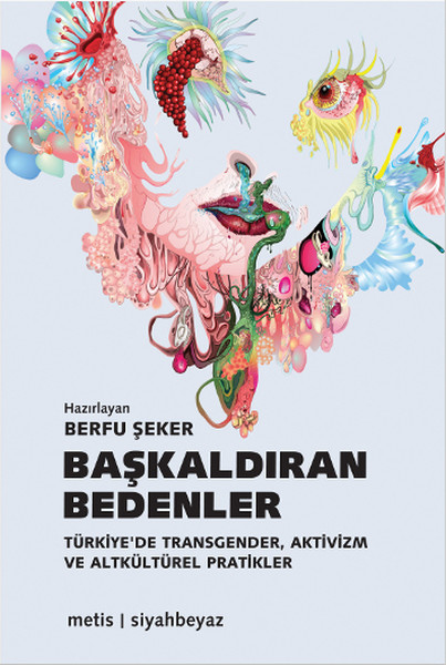 Başkaldıran Bedenler  Türkiyede Transgender Aktivizm ve Altkültürel Pratikler