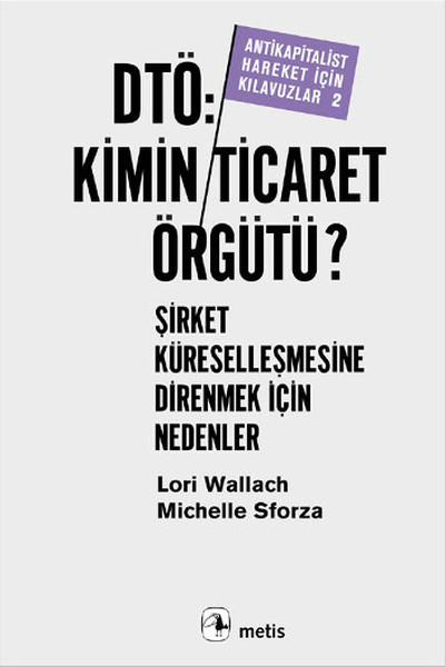 Dtö Kimin Ticaret Örgütü Şirket KüreselleşmesineDirenmek İçin Nedenler Antikapitalist Hareket İçin