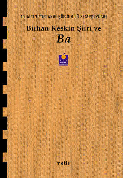 Birhan Keskin Şiiri ve Ba  10 Altın Portakal Şiir Ödülü Sempozyumu Kitabı