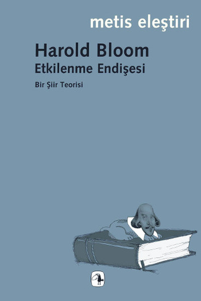 Etkilenme Endişesi  Bir Şiir Teorisi