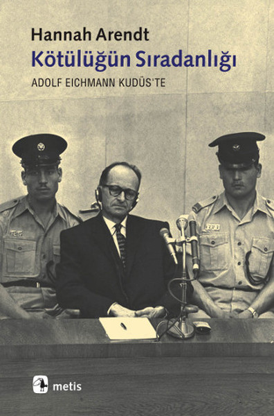 Kötülüğün Sıradanlığı  Eichmann Kudüste