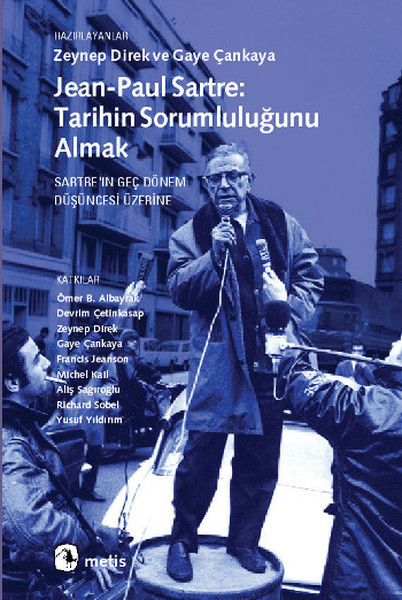 JeanPaul Sartre Tarihin Sorumluluğunu Almak  Sartreın Geç Dönem Düşüncesi Üzerine