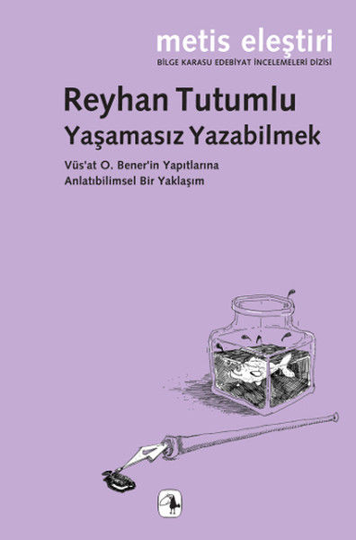 Yaşamasız Yazabilmek  Vüsat O Benerin Yapıtlarına Anlatıbilimsel Bir Yaklaşım