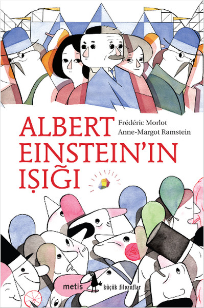 Küçük Filozoflar Dizisi 9  Albert Einsteinın Işığı