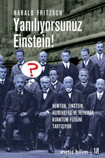 Yanılıyorsunuz Einstein  Newton Einstein Heisenberg ve  Feynman Kuantum Fiziğini Tartışıyor