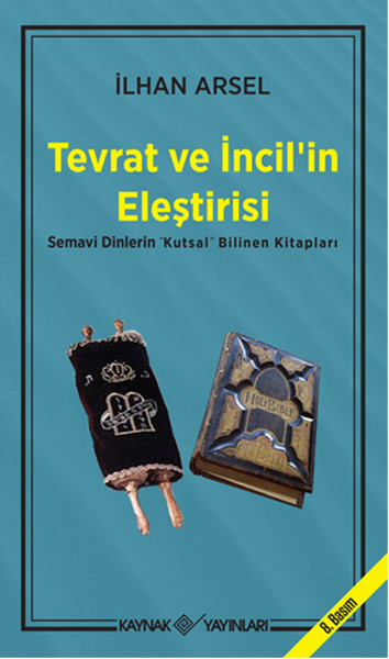 Tevrat ve İncil’in Eleştirisi Semavi Dinlerin Kutsal Bilinen Kitapları