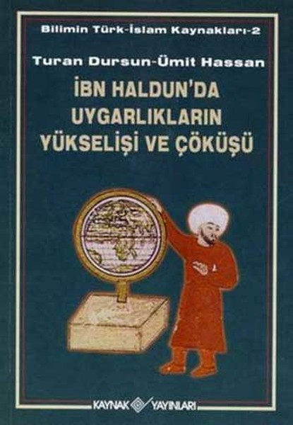 İbn Haldunda Uygarlıkların Yükselişi ve Çöküşü