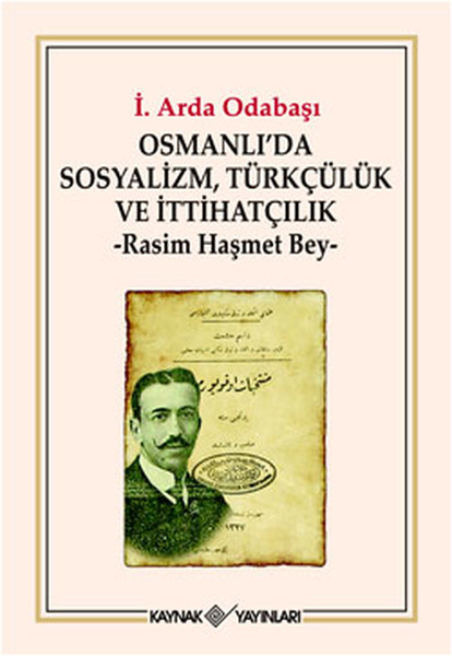 Osmanlıda Sosyalizm Türkçülük ve İttihatçılık  Rasim Haşmet Bey