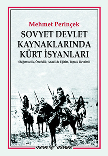 Sovyet Devlet Kaynaklarında Kürt İsyanları  Bağımsızlık Özerklik Anadilde Eğitim Toprak Devri