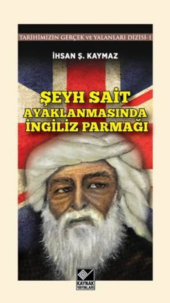 Şeyh Sait Ayaklanmasında İngiliz Parmağı  Tarihimizin Gerçek ve Yalanlar Dizisi 1