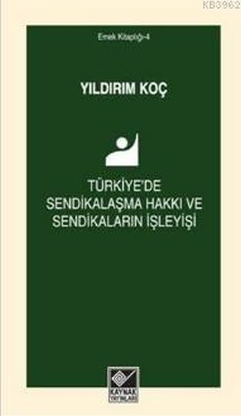 Türkiyede Sendikalaşma Hakkı ve Sendikaların İşleyişi