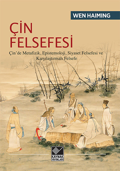 Çin Felsefesi  Çin’de Metafizik Epistemoloji Siyaset Felsefesi ve Karşılaştırmalı Felsefe