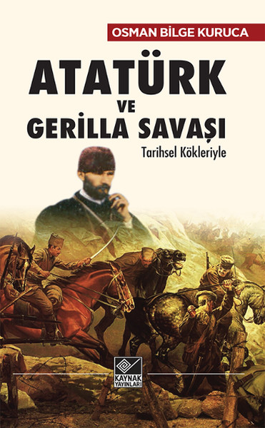 Atatürk ve Gerilla Savaşı  Tarihsel Kökleriyle