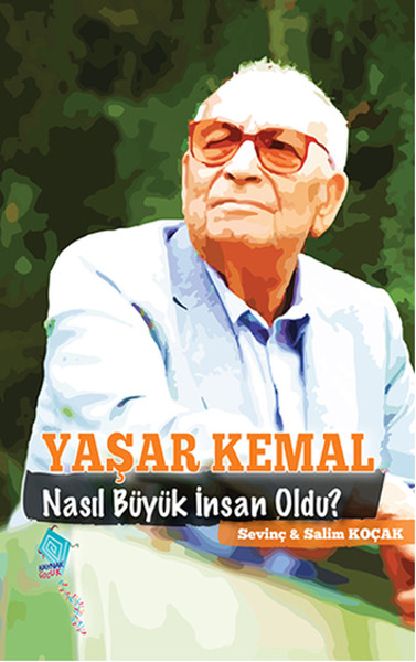 Yaşar Kemal Nasıl Büyük İnsan Oldu