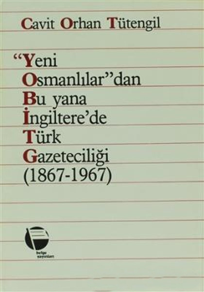 Yeni Osmanlılardan Bu Yana İngilterede Türk Gazeteciliği 1867  1967