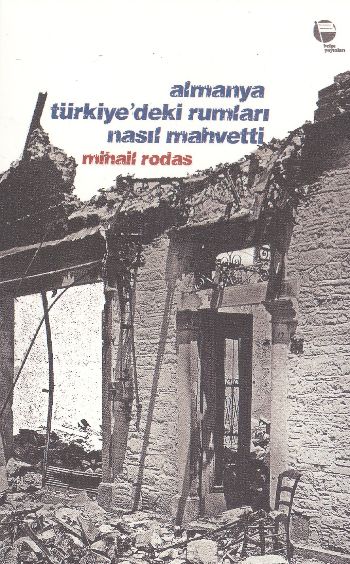 Almanya Türkiyedeki Rumları Nasıl Mahvetti