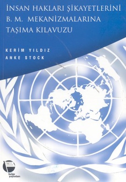 İnsan Hakları Şikayetlerini B M Mekanizmalarına Taşıma Kılavuzu Kürt İnsan Hakları Projesi