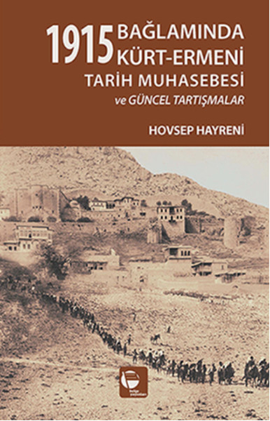 1915 Bağlamında Kürt  Ermeni Tarih Muhasebesi ve Güncel Tartışmalar