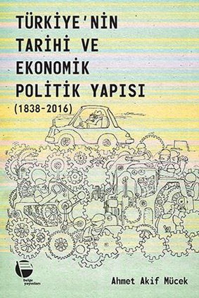 Türkiyenin Tarihi ve Ekonomik Politik Yapısı 18382016