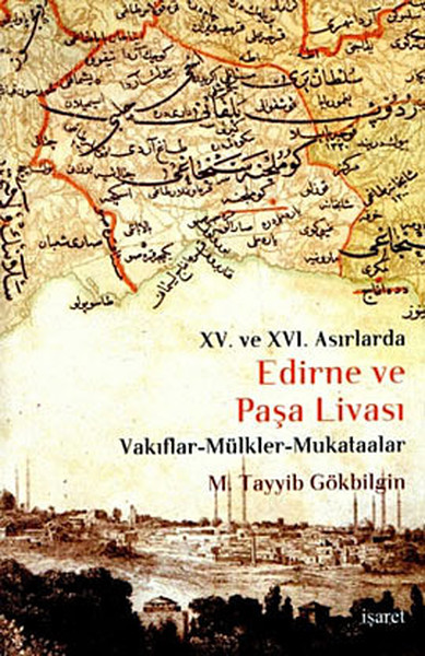 Edirne ve Paşa Livası XV ve XVI Asırlarda  Vakıflar  Mülkler  Mukataalar