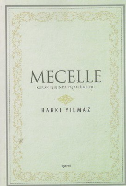 Mecelle  Kuran Işığında Yaşam İlkeleri